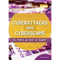 Cyberattacks and Cyberscams: Is There an End in Sight?