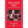 The Piano Trio: Its History, Technique, and Repertoire