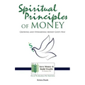 Spiritual Principles of Money: Growing and Stewarding Money God's Way