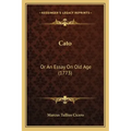 Cato: Or An Essay On Old Age (1773)
