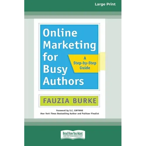 Online Marketing for Busy Authors: A Step-by-Step Guide [16 Pt Large Print Edition]