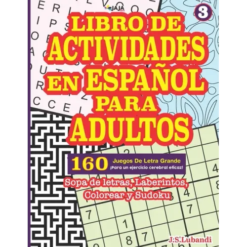 Libro de Actividades En Español Para Adultos: Sopa de letras, Laberintos, Colorear y Sudoku.