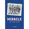 Miracle at the Tute