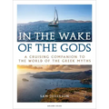 In the Wake of the Gods: A Cruising Companion to the World of the Greek Myths