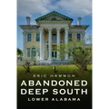 Abandoned Deep South: Lower Alabama