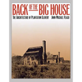 Back of the Big House: The Architecture of Plantation Slavery