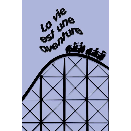 La vie est une aventure