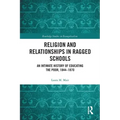Religion and Relationships in Ragged Schools: An Intimate History of Educating the Poor, 1844-1870