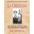La Cristiada: The Mexican People's War for Religious Liberty