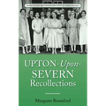 Upton-Upon-Severn Recollections: Worcestershire & Malvern History Series Book 3