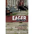 Eager Street: A Life on the Corner and Behind Bars