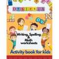 Dyslexia Writing, Spelling & Math worksheets - Activity book for kids: Activities to improve writing and reading skills of dyslexic children