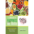 A Month of Happiness with Ms. Mollie: Healthy Recipes for 31 Days of Daily Living