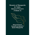 Memoirs of Marguerite de Valois, Queen of Navarre (Volume 3)