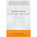 Buddhism Is Not What You Think: Finding Freedom Beyond Beliefs