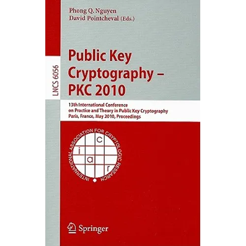Public Key Cryptography - PKC 2010: 13th International Conference on Practice and Theory in Public Key Cryptography Paris, France, May 26-28, 2010 Pro