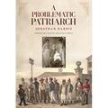 A Problematic Patriarch: Jonathan Harris (with brief outlines of the lives of his seventeen children)
