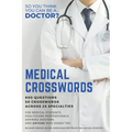 Medical Crosswords: So you think you can be a doctor?: Perfect gift for aspiring doctors, medical students and people who like a challenge