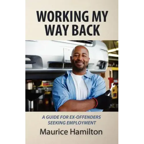 Working my way back: A guide for ex offenders seeking employment