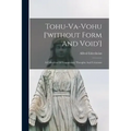 Tohu-va-vohu ['without Form And Void']: A Collection Of Fragmentary Thoughts And Criticisms