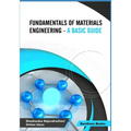 Fundamentals of Materials Engineering - A Basic Guide