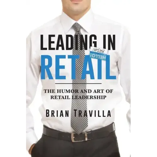 Leading in Retail: The Humor and Art of Retail Leadership