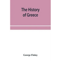 The history of Greece, from its conquest by the crusaders to its conquest by the Turks, and of the empire of Trebizond: 1204-1461