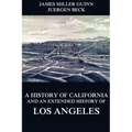 A History of California and an Extended History of Los Angeles