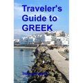 Traveler's Guide to Greek: A quick start guide for conversing in Greek