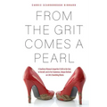 From the Grit Comes A Pearl: A Southern Woman's Imperfect Faith in Her God, in Herself, and in Her Humorous, Unique Outlook on Life's Stumbling Blocks