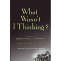 What Wasn't I Thinking?: A Memoir of Rebellion, Madness, and My Mother
