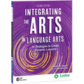 Integrating the Arts in Language Arts: 30 Strategies to Create Dynamic Lessons