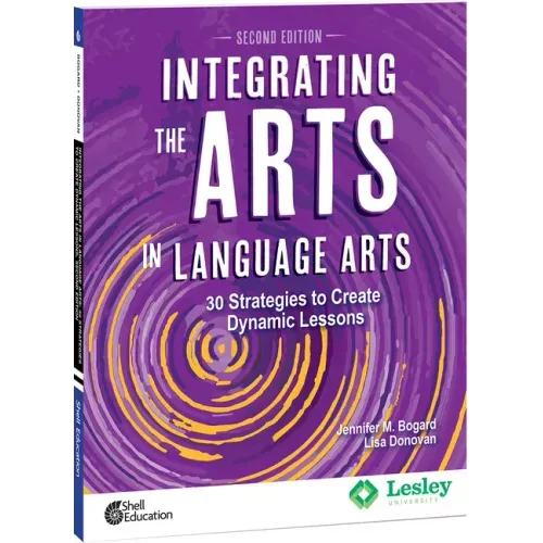 Integrating the Arts in Language Arts: 30 Strategies to Create Dynamic Lessons