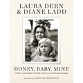 Honey, Baby, Mine: A Mother and Daughter Talk Life, Death, Love (and Banana Pudding)