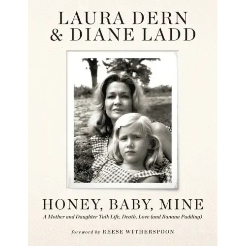 Honey, Baby, Mine: A Mother and Daughter Talk Life, Death, Love (and Banana Pudding)