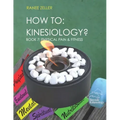How to: Kinesiology? Book 7: Physcial Pain and Fitness: Book 7: Physcial Pain and Fitness