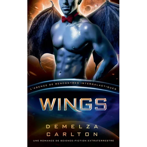 Wings: Une Romance de Science-Fiction Extraterrestre (L'Agence de Rencontres Intergalactiques)