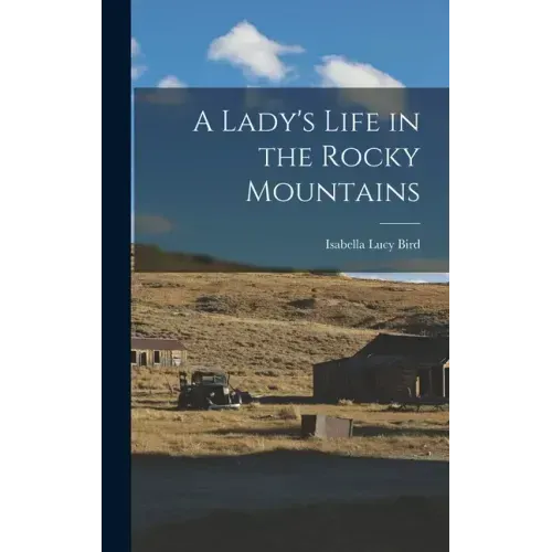 A Lady's Life in the Rocky Mountains