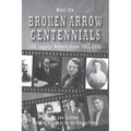 Meet the BROKEN ARROW CENTENNIALS: 100 Legacy Makers from 1902-2002