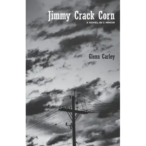 Jimmy Crack Corn: A Novel in C Minor