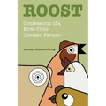 Roost: Confessions of a First-Time Chicken Farmer