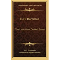 E. H. Harriman: The Little Giant on Wall Street