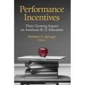 Performance Incentives: Their Growing Impact on American K-12 Education