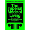 The Imperial Mode of Living: Everyday Life and the Ecological Crisis of Capitalism
