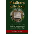 Findhorn Reflections: A very personal take on life inside the famous spiritual community and ecovillage
