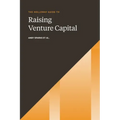 The Holloway Guide to Raising Venture Capital: The Comprehensive Fundraising Handbook for Startup Founders
