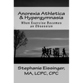 Anorexia Athletica & Hypergymnasia: When Exercise Becomes an Obsession