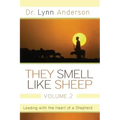 They Smell Like Sheep, Volume 2: Leading with the Heart of a Shepherd