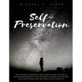 Self-Preservation: An Engaging Substance Abuse and DUI/DWI Life Skills Program/Workbook for Developing a More Self-Reliant, Self-Empowere