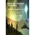 Advent and Christmas Meditations: Praying the Seasonal Gospels